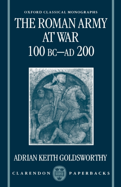 The Roman Army at War 100 BC - AD 200, Paperback / softback Book