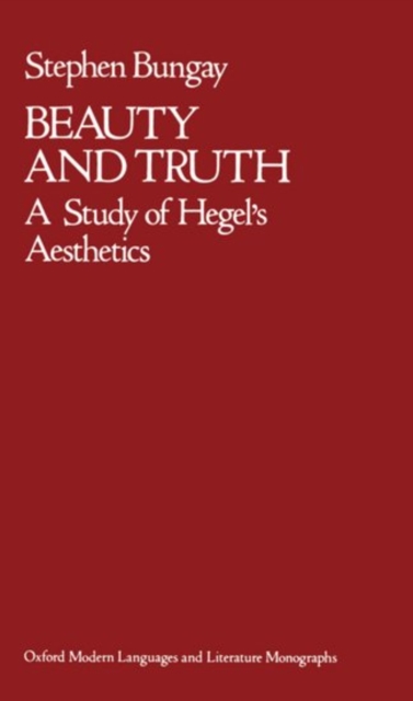 Beauty and Truth : A Study of Hegel's Aesthetics, Hardback Book
