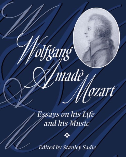 Wolfgang Amadeus Mozart : Essays on His Life and His Music, Hardback Book