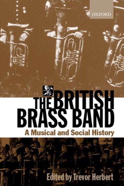 The British Brass Band : A Musical and Social History, Hardback Book