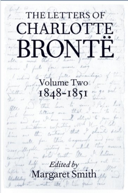 The Letters of Charlotte Bronte: Volume II: 1848-1851, Hardback Book