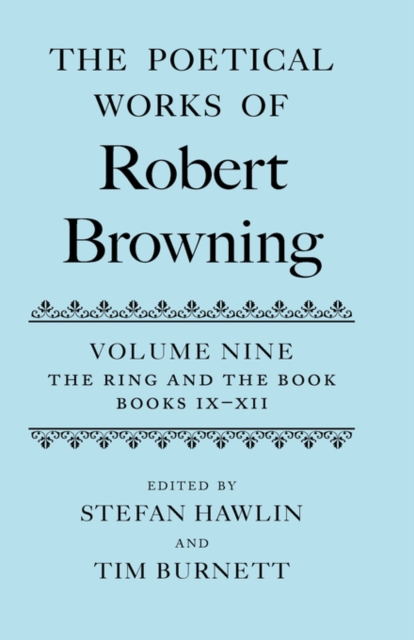The Poetical Works of Robert Browning Volume IX: The Ring and the Book, Books IX-XII, Hardback Book