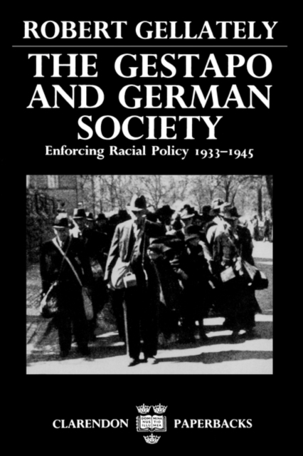 The Gestapo and German Society : Enforcing Racial Policy 1933-1945, Paperback / softback Book