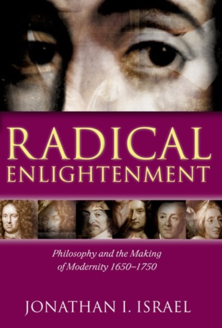 Radical Enlightenment : Philosophy and the Making of Modernity 1650-1750, Hardback Book