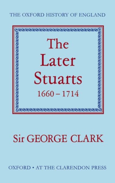 The Later Stuarts 1660-1714, Hardback Book