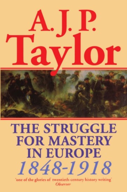 The Struggle for Mastery in Europe, 1848-1918, Hardback Book