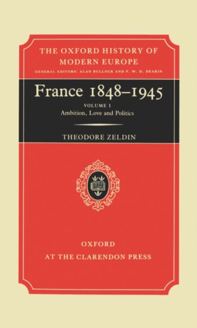 France, 1848-1945: I: Ambition, Love and Politics, Hardback Book