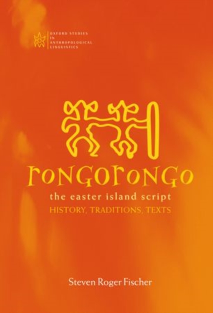 Rongorongo : The Easter Island Script: History, Traditions, Text, Hardback Book