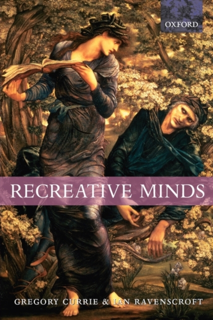 Recreative Minds : Imagination in Philosophy and Psychology, Paperback / softback Book