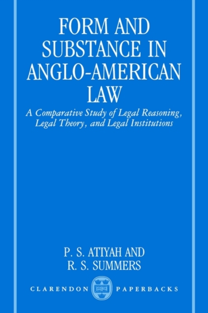 Form and Substance in Anglo-American Law : A Comparative Study in Legal Reasoning, Legal Theory, and Legal Institutions, Paperback / softback Book