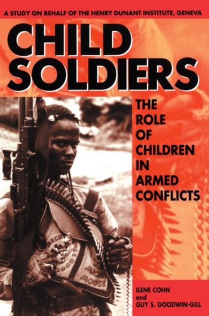 Child Soldiers : The Role of Children in Armed Conflict. A Study for the Henry Dunant Institute, Geneva, Paperback / softback Book