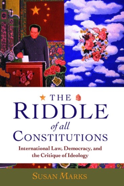 The Riddle of All Constitutions : International Law, Democracy, and the Critique of Ideology, Hardback Book