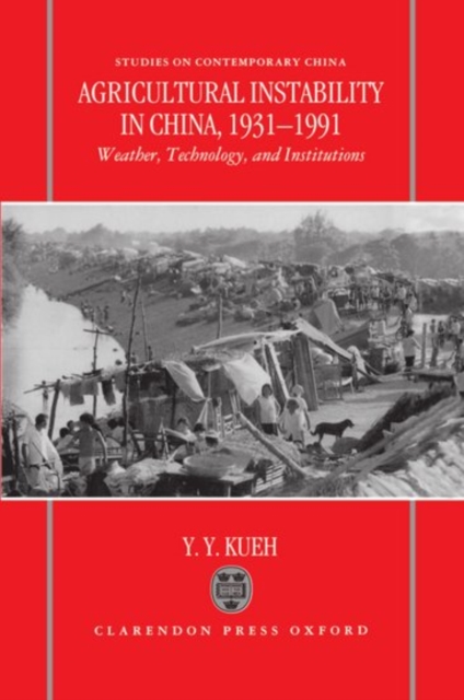 Agricultural Instability in China, 1931-1990 : Weather, Technology, and Institutions, Hardback Book