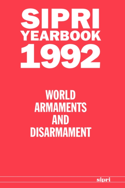 SIPRI Yearbook 1992 : World Armaments and Disarmament, Hardback Book