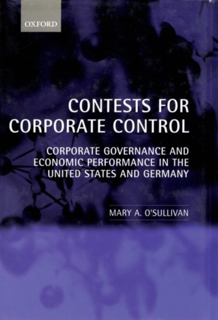 Contests for Corporate Control : Corporate Governance and Economic Performance in the United States and Germany, Hardback Book