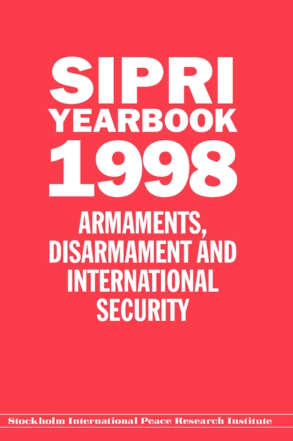 SIPRI Yearbook 1998 : Armaments, Disarmament, and International Security, Hardback Book