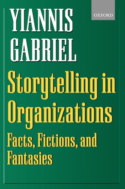 Storytelling in Organizations : Facts, Fictions, and Fantasies, Paperback / softback Book