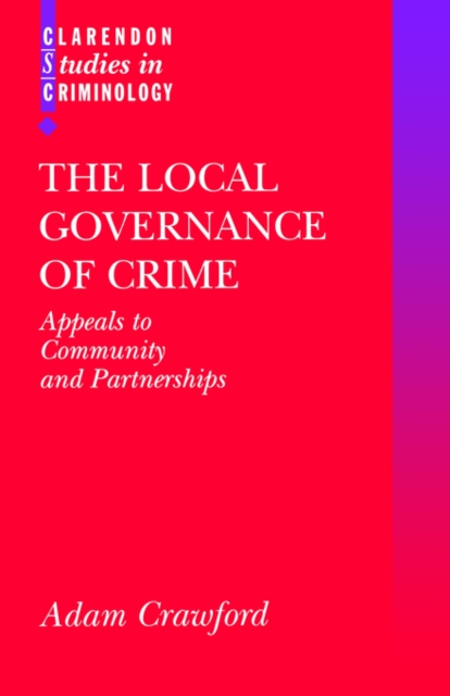 The Local Governance of Crime : Appeals to Community and Partnerships, Paperback / softback Book