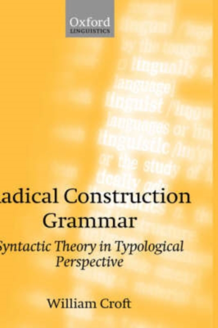 Radical Construction Grammar : Syntactic Theory in Typological Perspective, Hardback Book