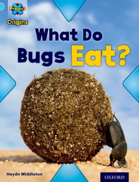 Project X Origins: Light Blue Book Band, Oxford Level 4: Bugs: What Do Bugs Eat?, Paperback / softback Book