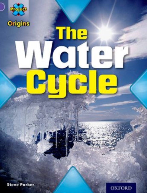 Project X Origins: Purple Book Band, Oxford Level 8: Water: The Water Cycle, Paperback / softback Book
