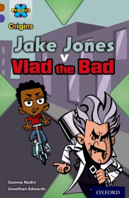 Project X Origins: Brown Book Band, Oxford Level 11: Heroes and Villains: Jake Jones v Vlad the Bad, Paperback / softback Book