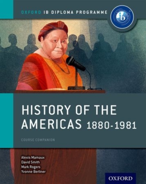 Oxford IB Diploma Programme: History of the Americas 1880-1981 Course Companion, Paperback / softback Book
