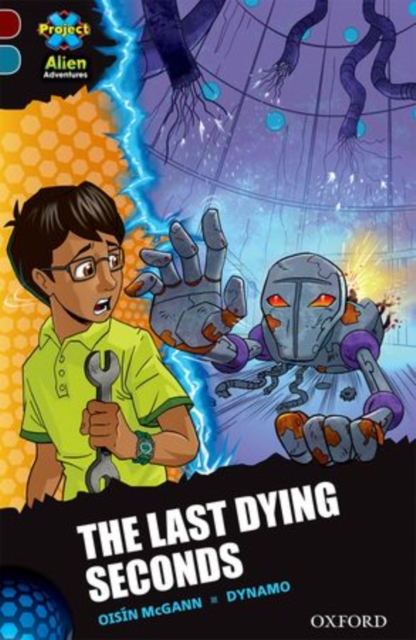 Project X Alien Adventures: Dark Red + Book Band, Oxford Level 19: The Last Dying Seconds, Paperback / softback Book