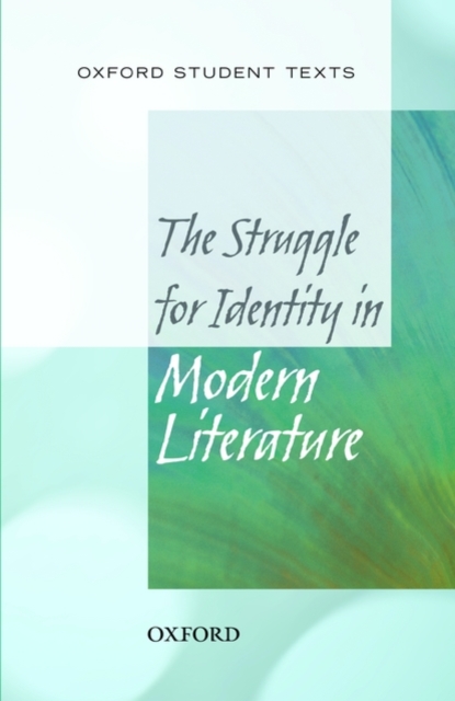 Oxford Student Texts: The Struggle for Identity in Modern Literature, Paperback / softback Book