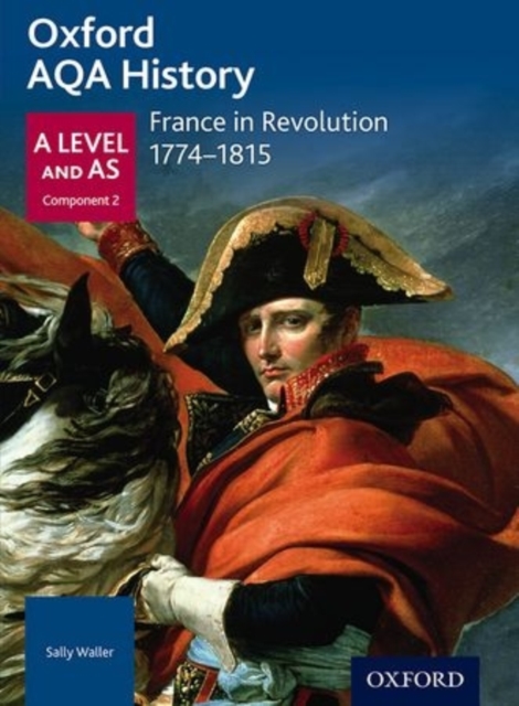 Oxford AQA History for A Level: France in Revolution 1774-1815, Paperback / softback Book