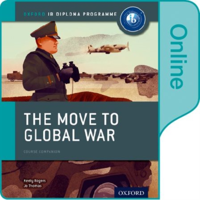 The Move to Global War: IB History Online Course Book: Oxford IB Diploma Programme, Digital product license key Book