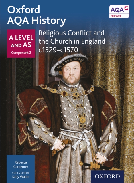 Oxford AQA History: A Level and AS Component 2: Religious Conflict and the Church in England c1529-c1570, PDF eBook