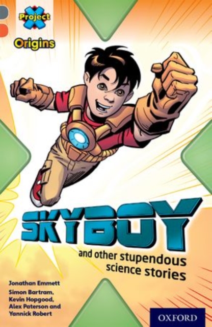 Project X Origins: Grey Book Band, Oxford Level 13: Shocking Science: Skyboy and other stupendous science stories, Paperback / softback Book
