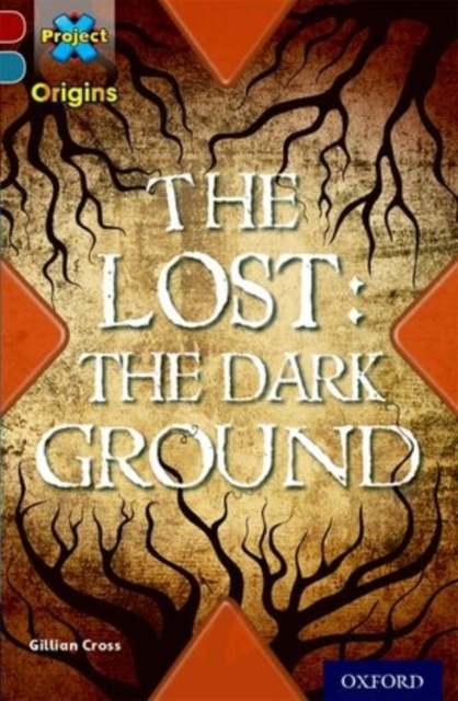 Project X Origins: Dark Red+ Book band, Oxford Level 19: Fears and Frights: The Lost: The Dark Ground, Paperback / softback Book