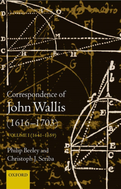 The Correspondence of John Wallis (1616-1703) : Volume 1 (1641 - 1659), Hardback Book