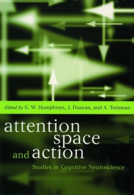 Attention, Space, and Action : Studies in Cognitive Neuroscience, Paperback / softback Book