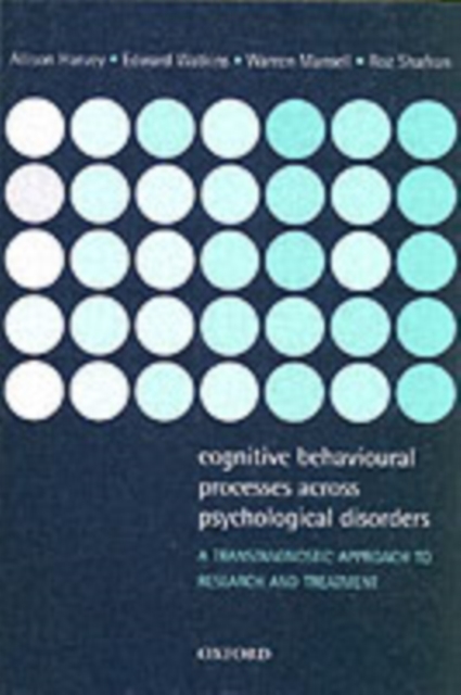 Cognitive Behavioural Processes across Psychological Disorders : A transdiagnostic approach to research and treatment, Paperback / softback Book