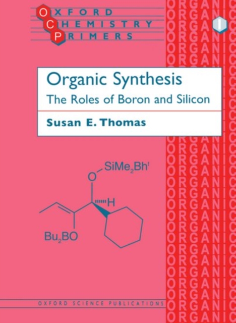 Organic Synthesis: The Roles of Boron and Silicon, Paperback / softback Book