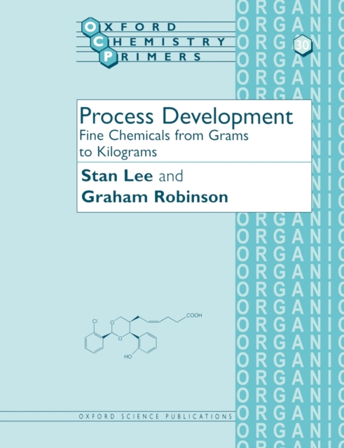 Process Development : Fine Chemicals from Grams to Kilograms, Paperback / softback Book