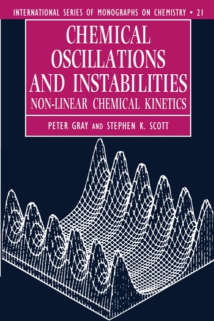 Chemical Oscillations and Instabilities : Non-linear Chemical Kinetics, Paperback / softback Book