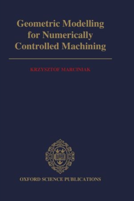 Geometric Modelling for Numerically Controlled Machining, Hardback Book