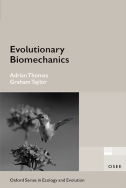 Evolutionary Biomechanics : Selection, Phylogeny, and Constraint, Paperback / softback Book
