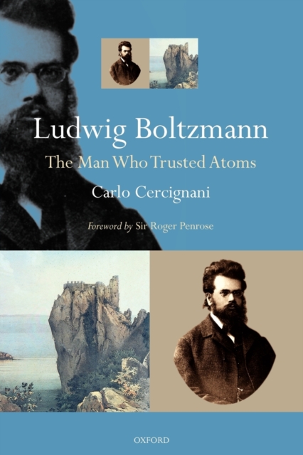 Ludwig Boltzmann : The Man Who Trusted Atoms, Paperback / softback Book