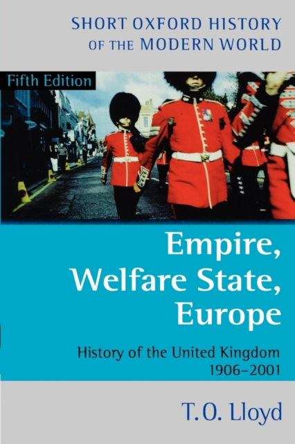 Empire, Welfare State, Europe : History of the United Kingdom 1906-2001, Paperback / softback Book