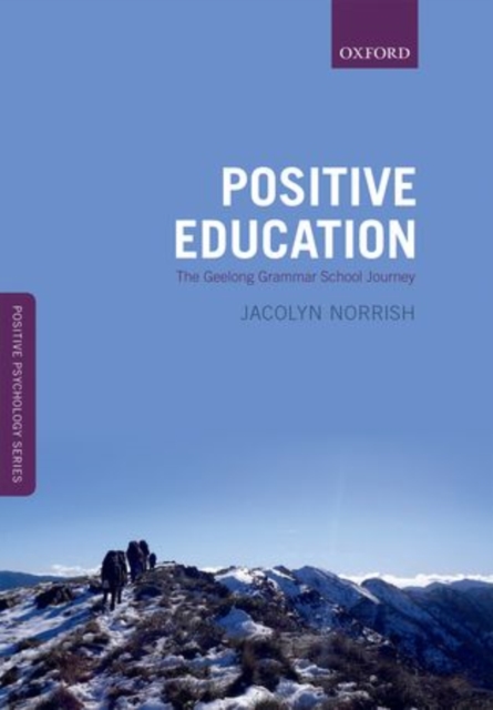 Positive Education : The Geelong Grammar School Journey, Paperback / softback Book