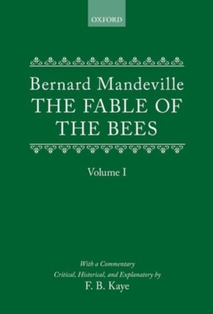 The Fable of the Bees: Or Private Vices, Publick Benefits : Volume I, Hardback Book