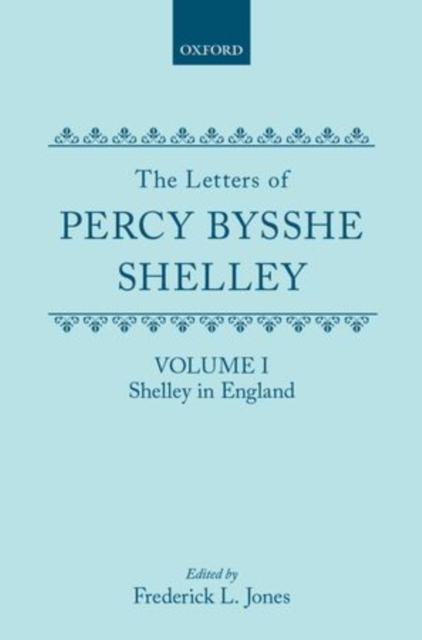 The Letters of Percy Bysshe Shelley : Volume I: Shelley in England, Hardback Book