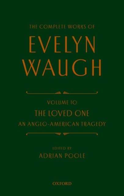 Complete Works of Evelyn Waugh: The Loved One : Volume 10 An Anglo-American Tragedy, Hardback Book