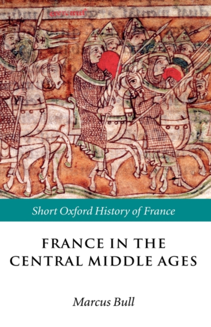France in the Central Middle Ages : 900-1200, Hardback Book