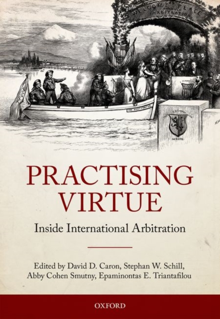 Practising Virtue : Inside International Arbitration, Hardback Book